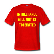 Intolerance will not be tolerated