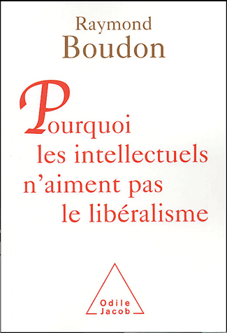 Pourquoi intellectuels n’aiment libéralisme Raymond Boudon
