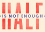 half is not enough half is not enough