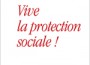 Vive la protection sociale Vive la protection sociale
