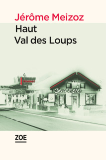 Haut Val des Loups, par Jérôme Meizoz (Crédits : Zoé, tous droits réservés) Haut Val des Loups, par Jérôme Meizoz (Crédits : Zoé, tous droits réservés)