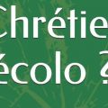 chrétien écolo